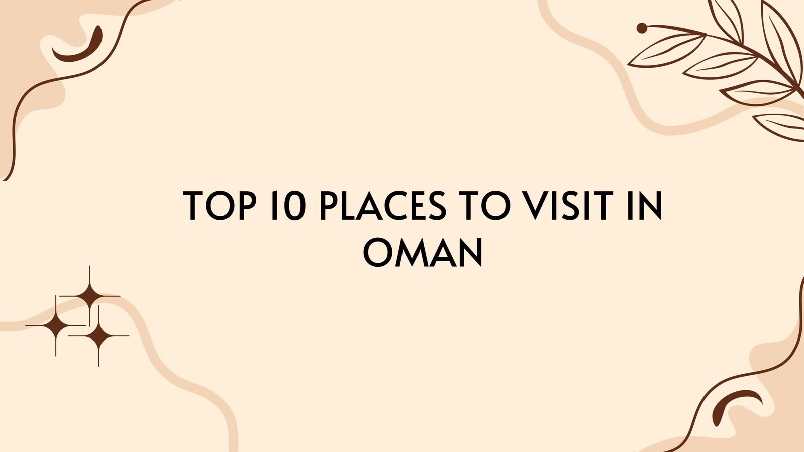 Top 10 Places to Visit in Oman [ 10 Hidden Gems]